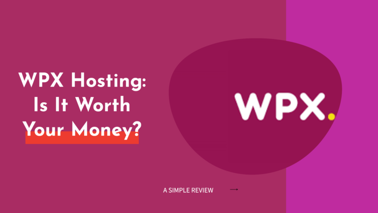 Is WPX Hosting Worth Your Money? A Simple Review 2024