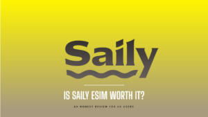 Is Saily eSIM Worth It? A Honest Review for UK Users