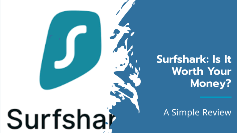 Is Surfshark Worth Your Money? A Simple Review